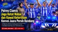 Polres Ciamis Jaga Ketat Nobar dan Kawal Ketertiban Konvoi Juara Persib Bandung