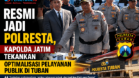Resmi Jadi Polresta, Kapolda Jatim Tekankan Optimalisasi Pelayanan Publik di Tuban