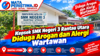 Kepsek SMK Negeri 3 Rantau Utara Diduga Arogan dan Alergi Wartawan
