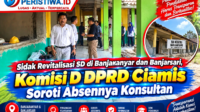 Sidak Revitalisasi SD di Banjaranyar dan Banjarsari, Komisi D DPRD Ciamis Soroti Absennya Konsultan